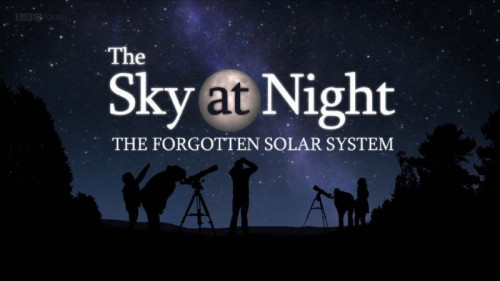 BBC The Sky at Night - The Forgotten Solar System (2021)