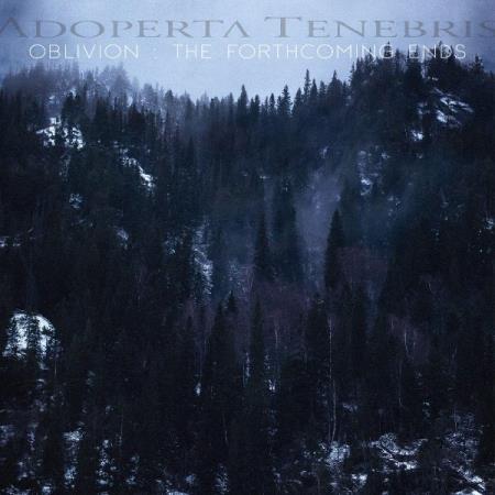 Adoperta Tenebris - Oblivion : The Forthcoming Ends (2021)