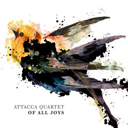 Attacca Quartet - Of All Joys (2021)