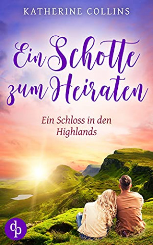 Cover: Katherine Collins - Ein Schotte zum Heiraten (Ein Schloss in den Highlands-Reihe 6)