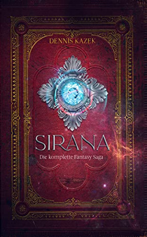 Cover: Kazek, Dennis - Sirana - Die komplette Fantasy Saga - alle drei Bände