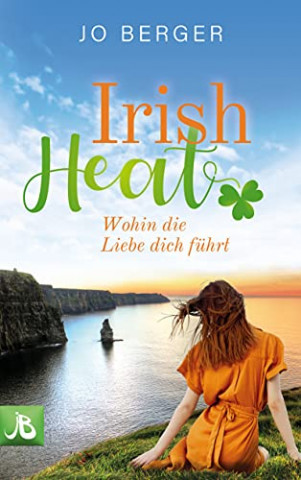 Cover: Jo Berger - Irish Heat Wohin die Liebe dich führt
