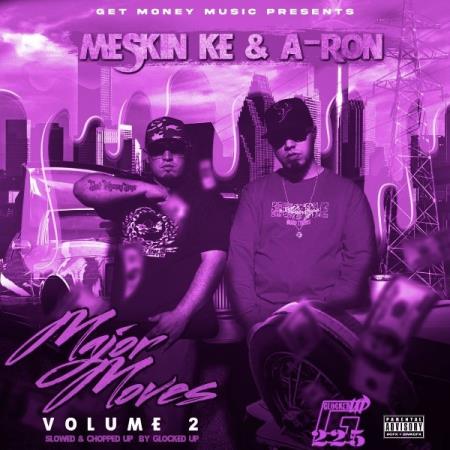 Meskin Ke & Aron - Major Moves Vol.2 Slowed And Chopped Up By Glocked Up (2021)