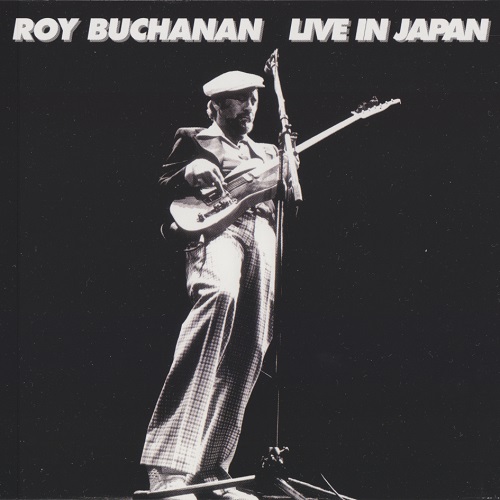 Roy Buchanan - Live In Japan [2003 reissue remastered] (1978)