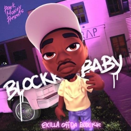 EkillaOffDaBlock - Blockk Baby (2021)