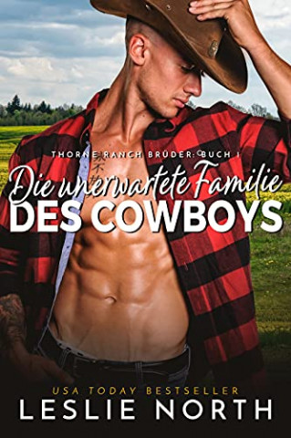 Cover: Leslie North - Die unerwartete Familie des Cowboys (Thorne Ranch Brüder 1)