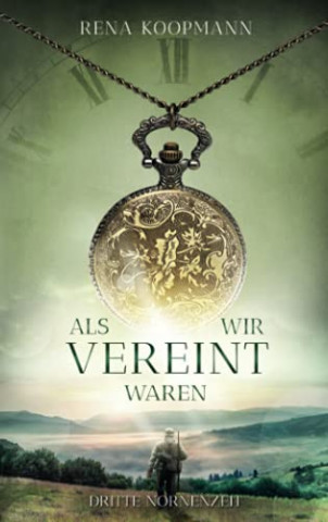 Cover: Koopmann, Rena - Als wir vereint waren - Dritte Nornenzeit