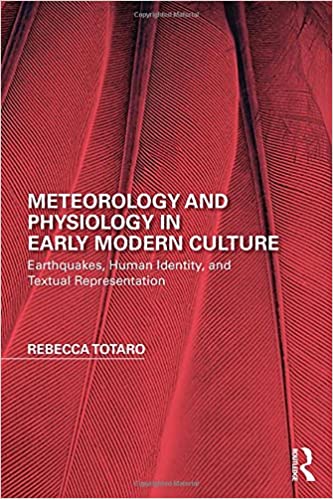 Meteorology and Physiology in Early Modern Culture: Earthquakes, Human Identity, and Textual Representation