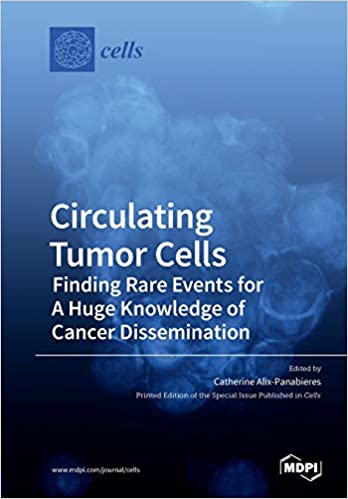 Circulating Tumor Cells: Finding Rare Events for A Huge Knowledge of Cancer Dissemination