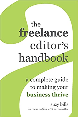 The Freelance Editor's Handbook: A Complete Guide to Making Your Business Thrive