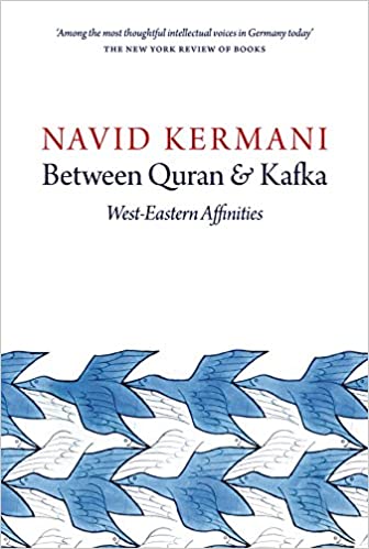 Between Quran and Kafka: West Eastern Affinities