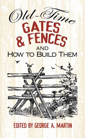 Old Time Gates and Fences and How to Build Them