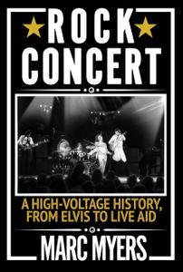 Rock Concert: A High Voltage History, from Elvis to Live Aid