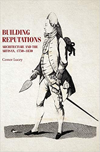 Building reputations: Architecture and the Artisan, 1750-1830