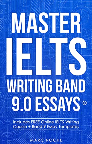 Master IELTS Writing Band 9.0 Essays © Includes FREE Online IELTS Writing Course + Band 9 Essay Templates.