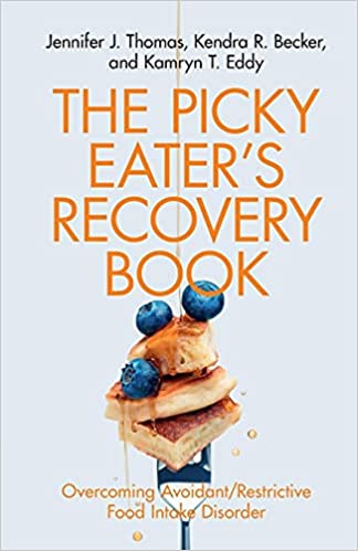 The Picky Eater's Recovery Book (Overcoming Avoidant/Restrictive Food Intake Disorder)
