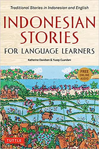 Indonesian Stories for Language Learners: Traditional Stories in Indonesian and English