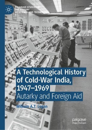 A Technological History of Cold War India, 1947-⁠1969