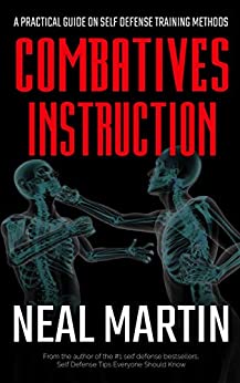 Combatives Instruction: Physical Self Defense Teaching And Training Methods