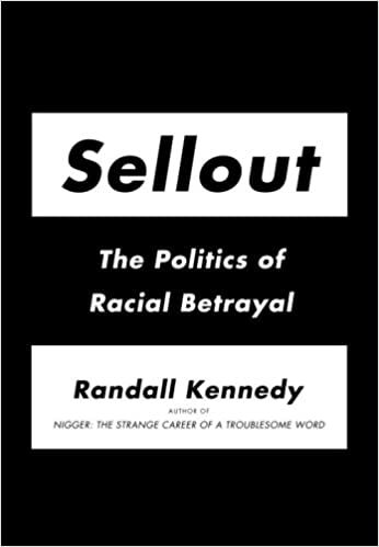 Sellout: The Politics of Racial Betrayal