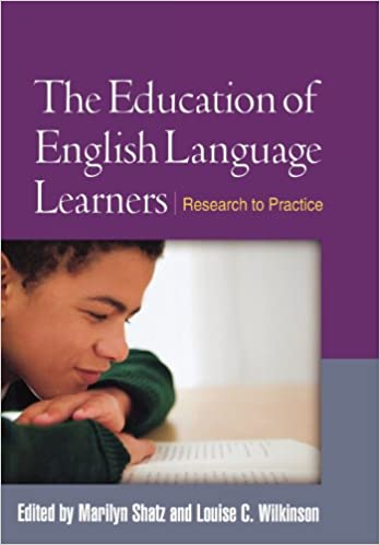 The Education of English Language Learners: Research to Practice