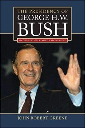 The Presidency of George H. W. Bush: Second Edition, Revised Ed 2