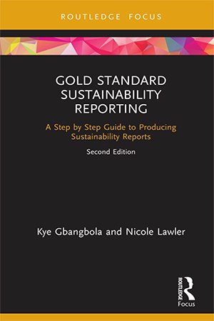 Gold Standard Sustainability Reporting: A Step by Step Guide to Producing Sustainability Reports, 2nd Edition