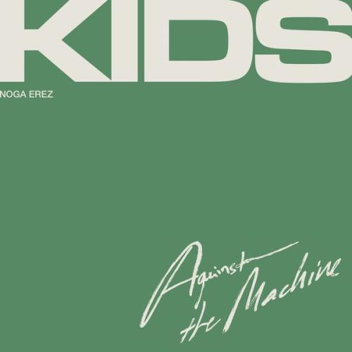 Noga Erez - KIDS (Against the Machine) (2021)