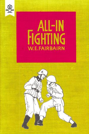 All in Fighting by W. E. Fairbairn