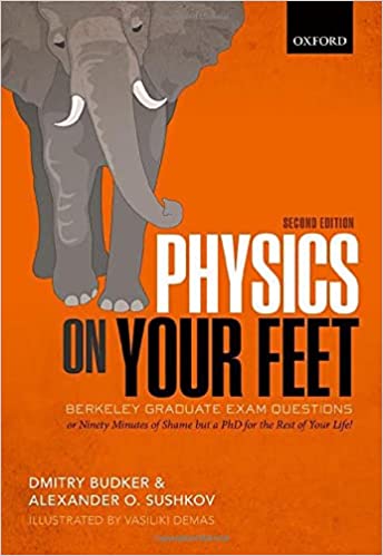 Physics on Your Feet: Berkeley Graduate Exam Questions: or Ninety Minutes of Shame but a PhD for the Rest of Your Life!, 2nd Ed