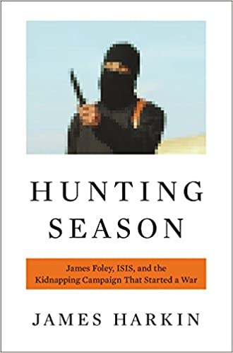 Hunting Season: James Foley, ISIS, and the Kidnapping Campaign that Started a War [AZW3/MOBI]