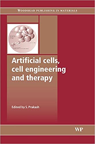 Artificial Cells, Cell Engineering and Therapy (Woodhead Publishing Series in Biomaterials)