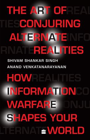 The Art of Conjuring Alternate Realities: How Information Warfare Shapes Your World