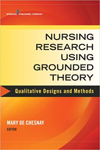 Nursing Research Using Grounded Theory: Qualitative Designs and Methods in Nursing