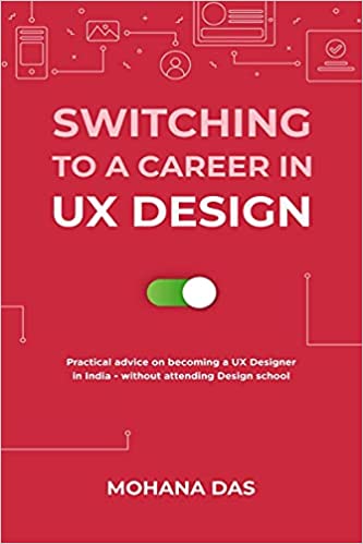Switching to a Career in UX Design: Practical advice on becoming a UX Designer in India   without attending design school