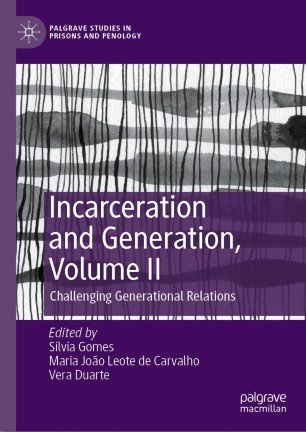 Incarceration and Generation, Volume II: Challenging Generational Relations