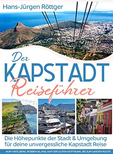 Der Kapstadt Reiseführer: Die Höhepunkte der Stadt und Umgebung für deine unvergessliche Kapstadt Reise