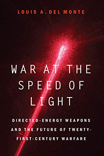 War at the Speed of Light: Directed Energy Weapons and the Future of Twenty First Century Warfare