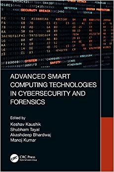 Advanced Smart Computing Technologies in Cybersecurity and Forensics