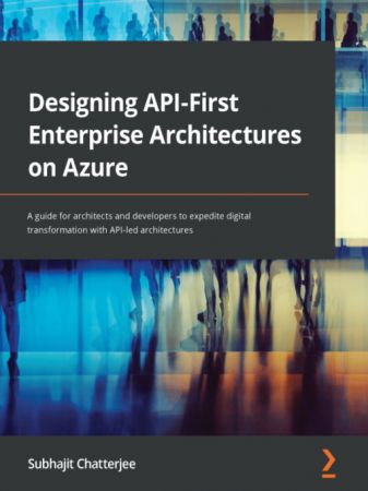 Designing API First Enterprise Architectures on Azure: A guide for architects and developers (True EPUB)