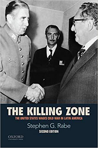 The Killing Zone: The United States Wages Cold War in Latin America Ed 2