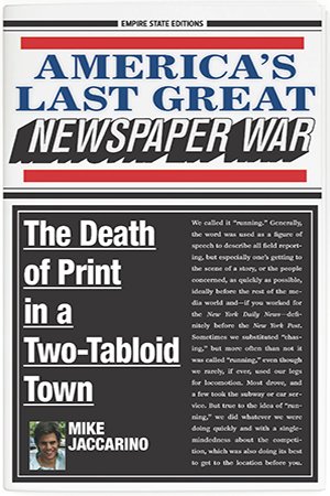 America's Last Great Newspaper War: The Death of Print in a Two Tabloid Town