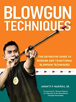 Blowgun Techniques: The Definitive Guide to Modern and Traditional Blowgun Techniques