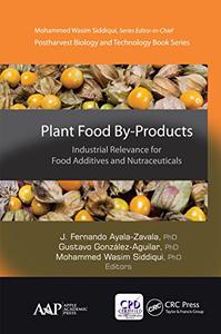 Plant Food By Products: Industrial Relevance for Food Additives and Nutraceuticals (EPUB)