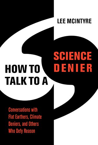 How to Talk to a Science Denier: Conversations with Flat Earthers, Climate Deniers and Others Who Defy Reason (True PDF)