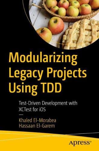 Modularizing Legacy Projects Using TDD: Test Driven Development with XCTest for iOS