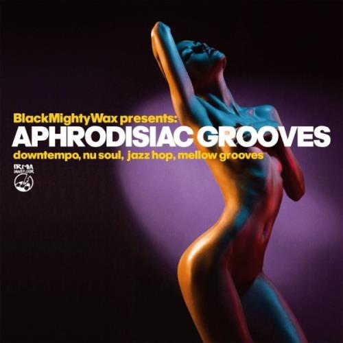 Aphrodisiac Grooves (Downtempo, Nu Soul, Mellow Grooves) (2021)