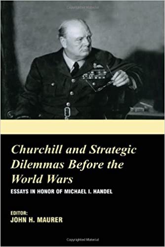 Churchill and the Strategic Dilemmas before the World Wars: Essays in Honor of Michael I. Handel