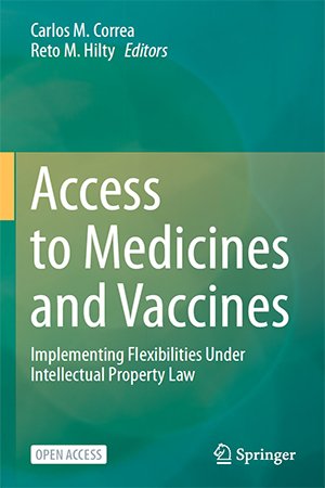 Access to Medicines and Vaccines: Implementing Flexibilities Under Intellectual Property Law