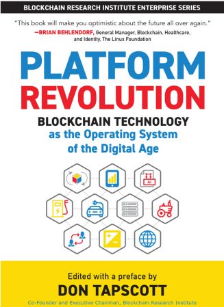 Platform Revolution: Blockchain Technology as the Operating System of the Digital Age (Blockchain Research Institute Enterprise)
